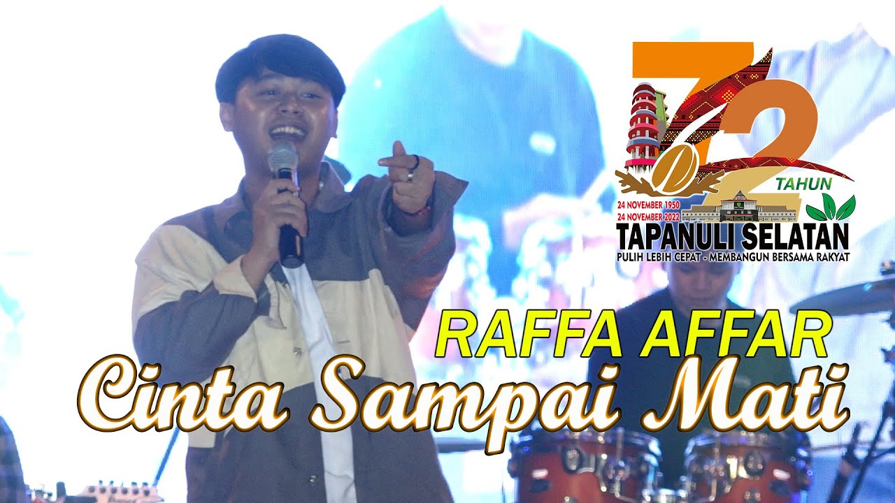Raffa Affar - Cinta Sampai Mati - Live HUT Kab. Tapanuli Selatan 2022
