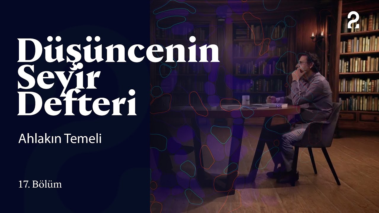 Ahlakın Temeli | Düşüncenin Seyir Defteri | 17. Bölüm @trt2