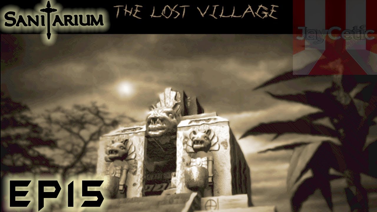 Sanitarium - EP15 - Chapter 8 : The Lost Village (P2)