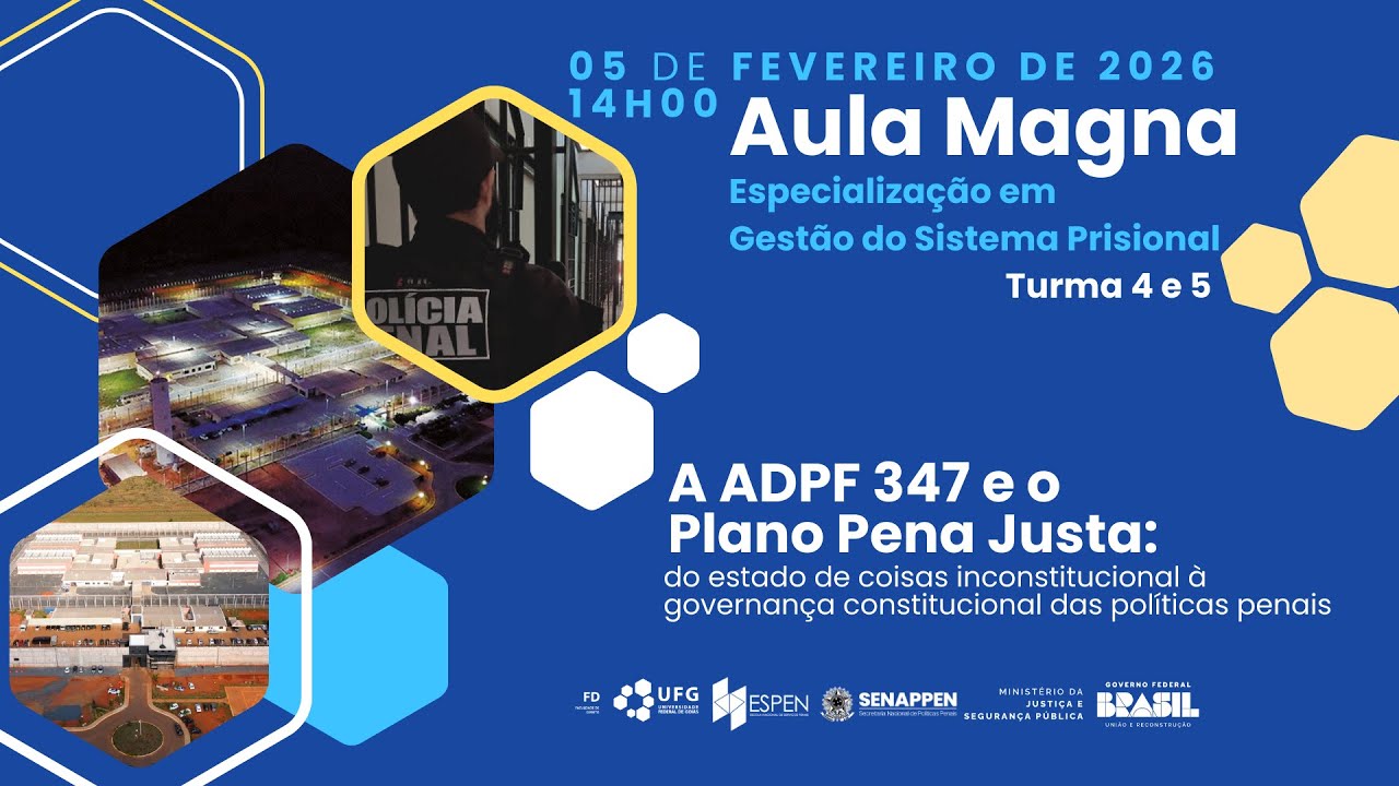 Aula Magna - Turma 4 e 5 Especialização em Gestão do Sistema Prisional: ADPF 347 e Plano Pena Justa