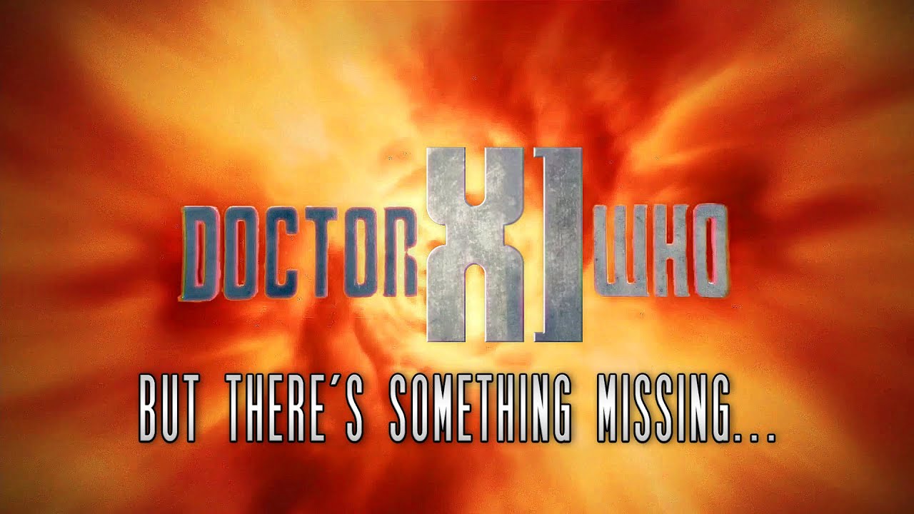 Doctor Who XI But There's Something Missing...