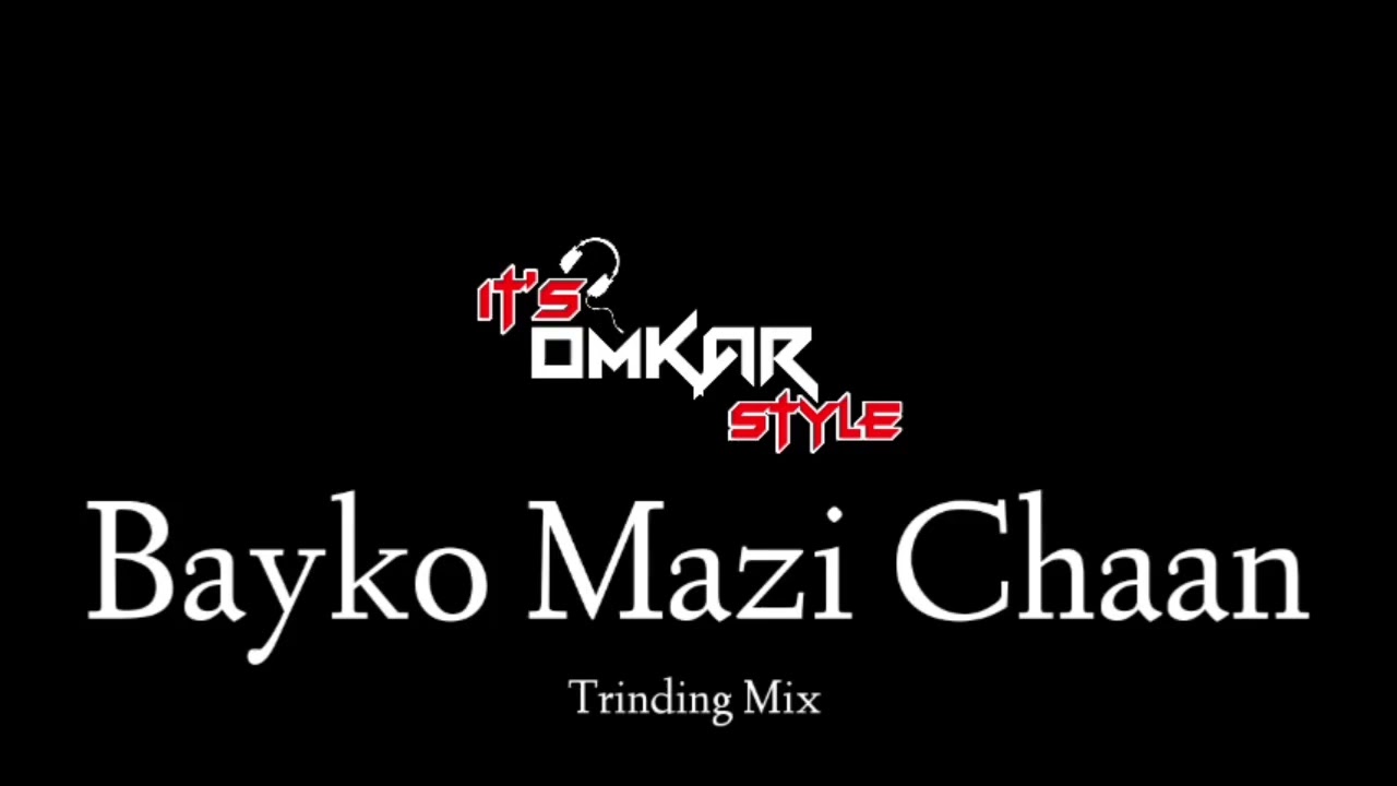 Bayko Mazi Chaan - Trinding Mix - It's Omkartyle Remix