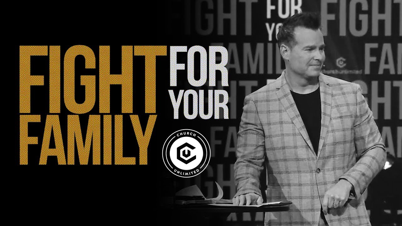 Fight For Your Family // Church Unlimited // Bil Cornelius