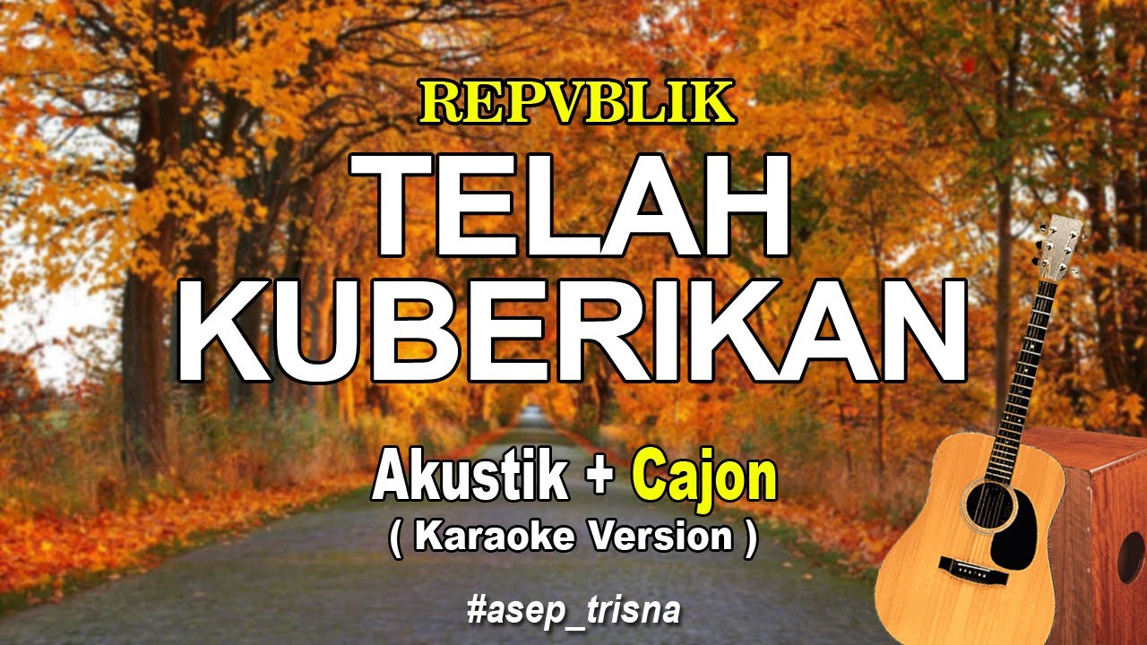 Repvblik - Telah Kuberikan (karaoke version) akustik cajon
