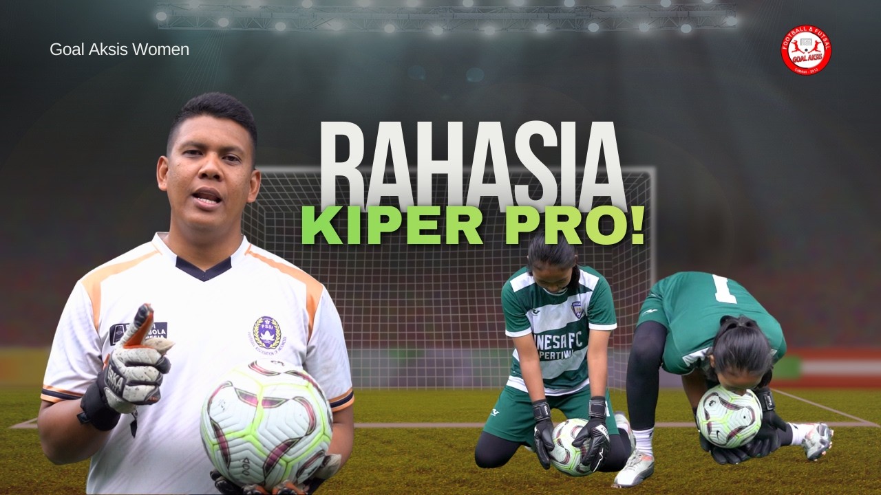 RAHASIA KIPER TANGGUH! CARA AMAN MENANGKAP BOLA BAWAH