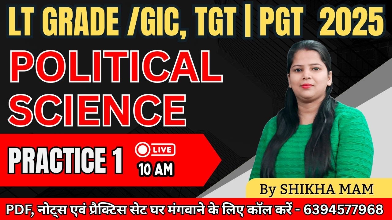 Political Science Practice Live 1 &ndash; LT Grade / GIC / TGT / PGT 2025 | @ShikhaMamGS