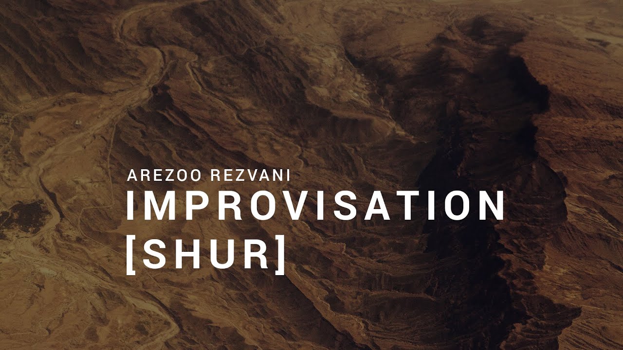Arezoo Rezvani - Improvisation: Shur