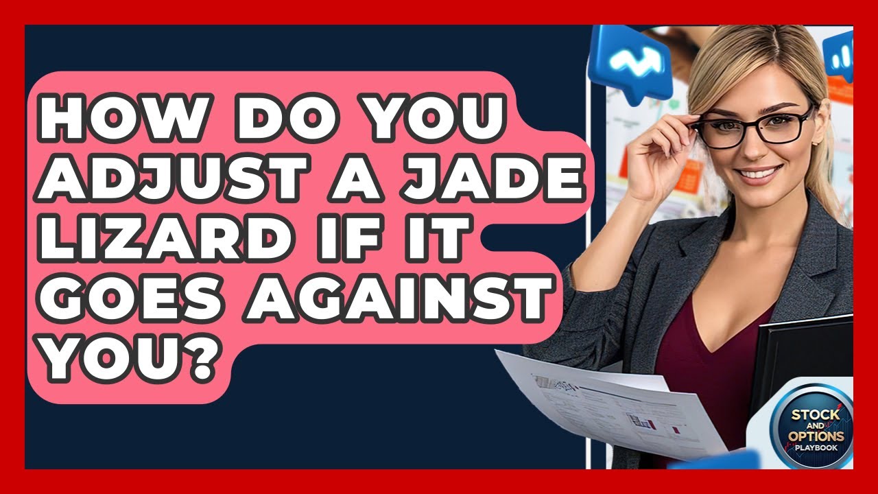 How Do You Adjust A Jade Lizard If It Goes Against You? - Stock and Options Playbook