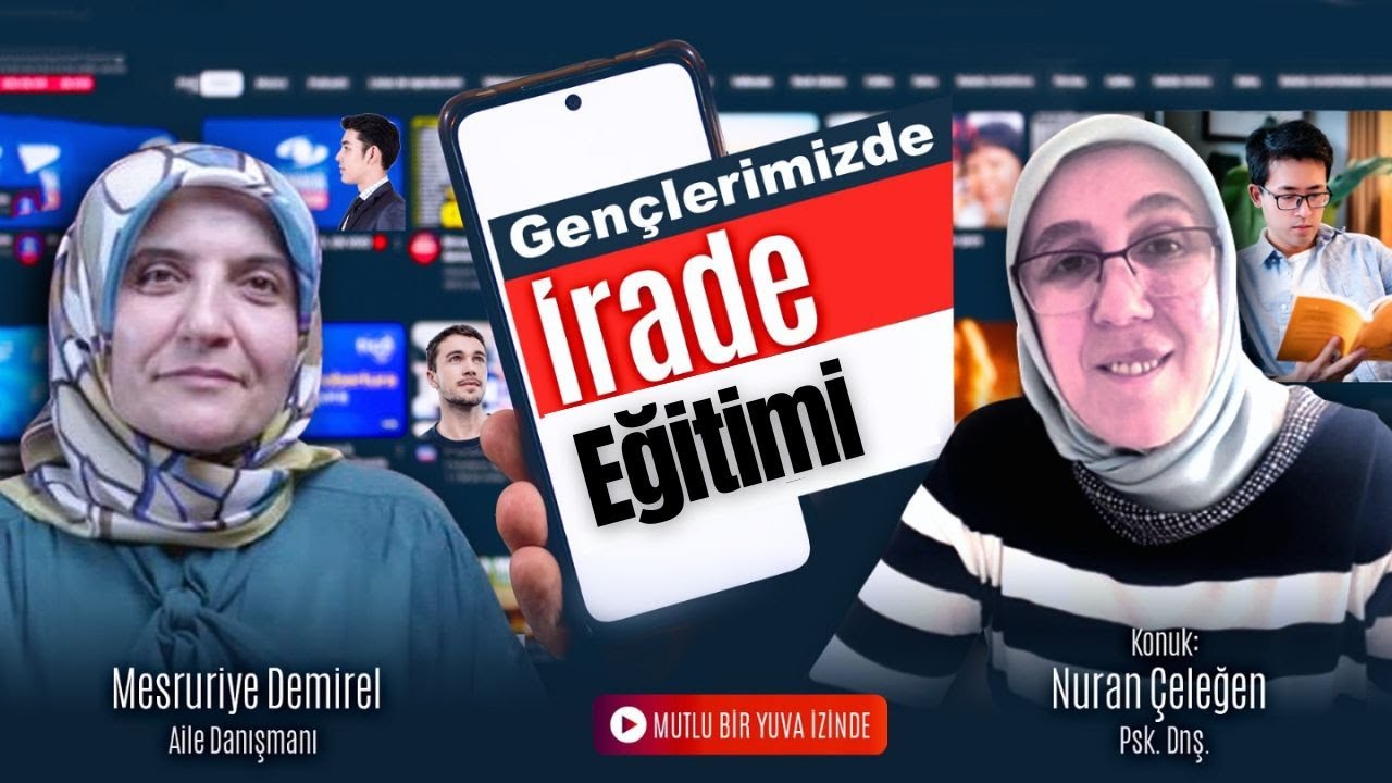 Gençlerde İrade Eğitimi l Nuran Çeleğen Psk  Dnş  Mesruriye Demirel Aile Dnş