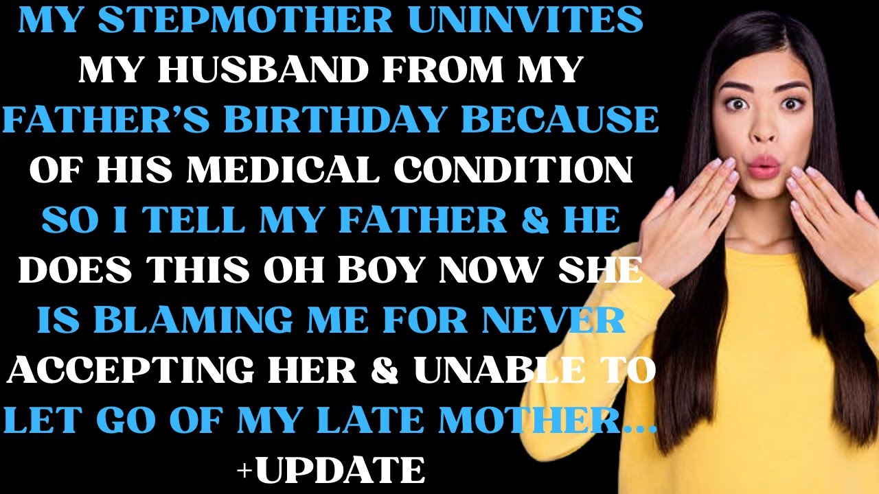 My stepmother uninvites my husband from my father's birthday because of his medical condition so I