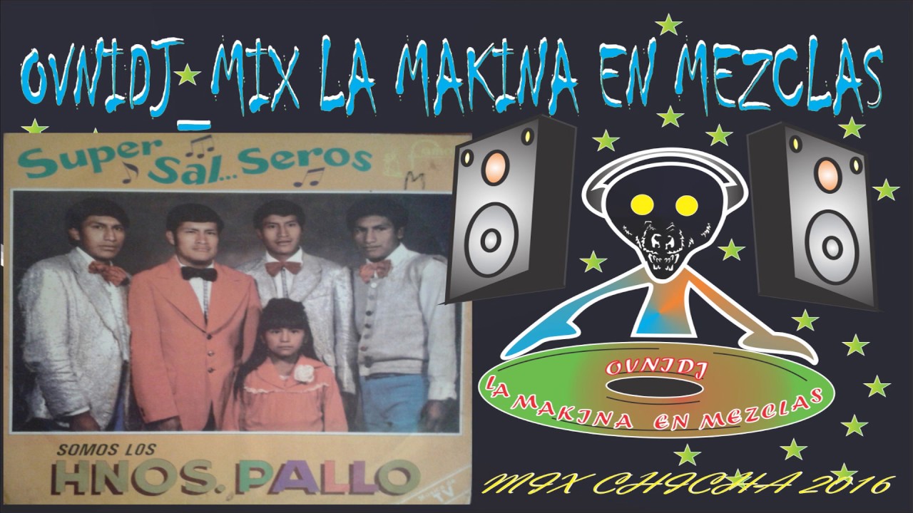 LOS HERMANOS PALLO - MUSICA NACIONAL FT OVNIDJ MIX LA MAKINA EN MEZCLAS