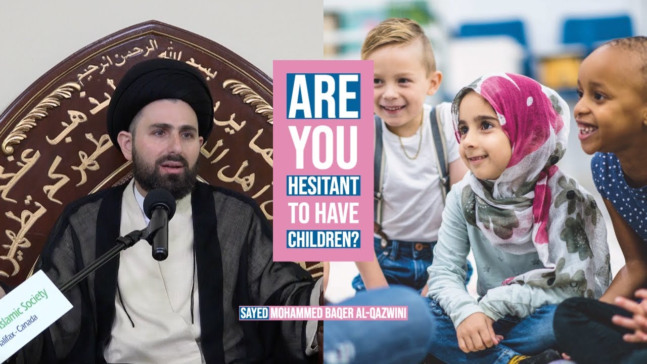 Are You Hesitant to Have Children? - Sayed Mohammed Baqer Al-Qazwini