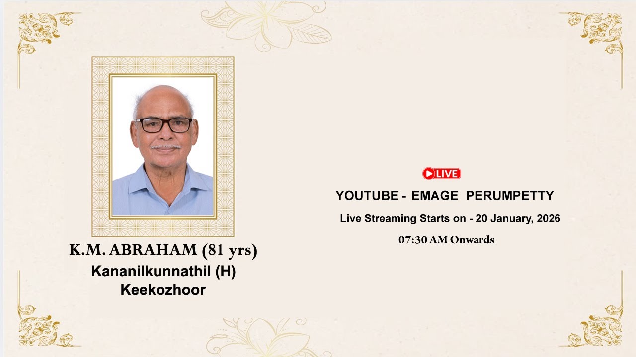 Funeral Live: K.M. Abraham (82),Kananilkunnathil (H), Keekozhoor