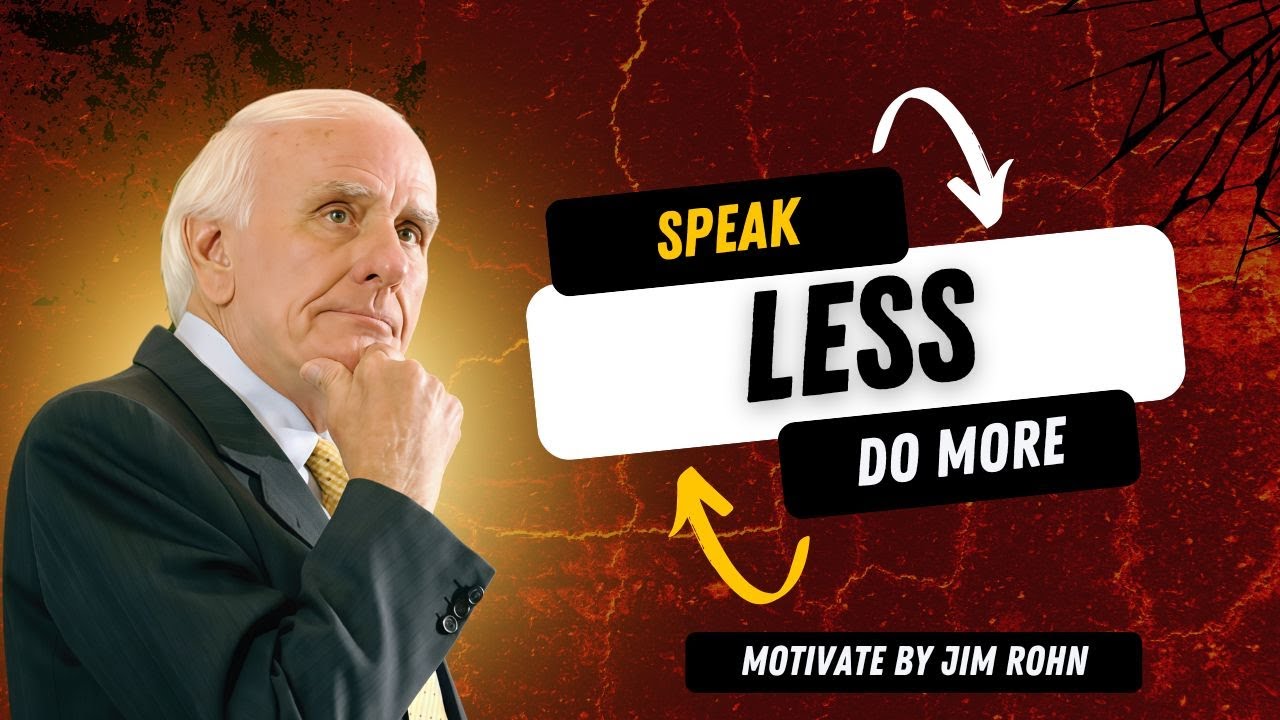 Speak Less, Do More | Jim Rohn silence and discipline motivation