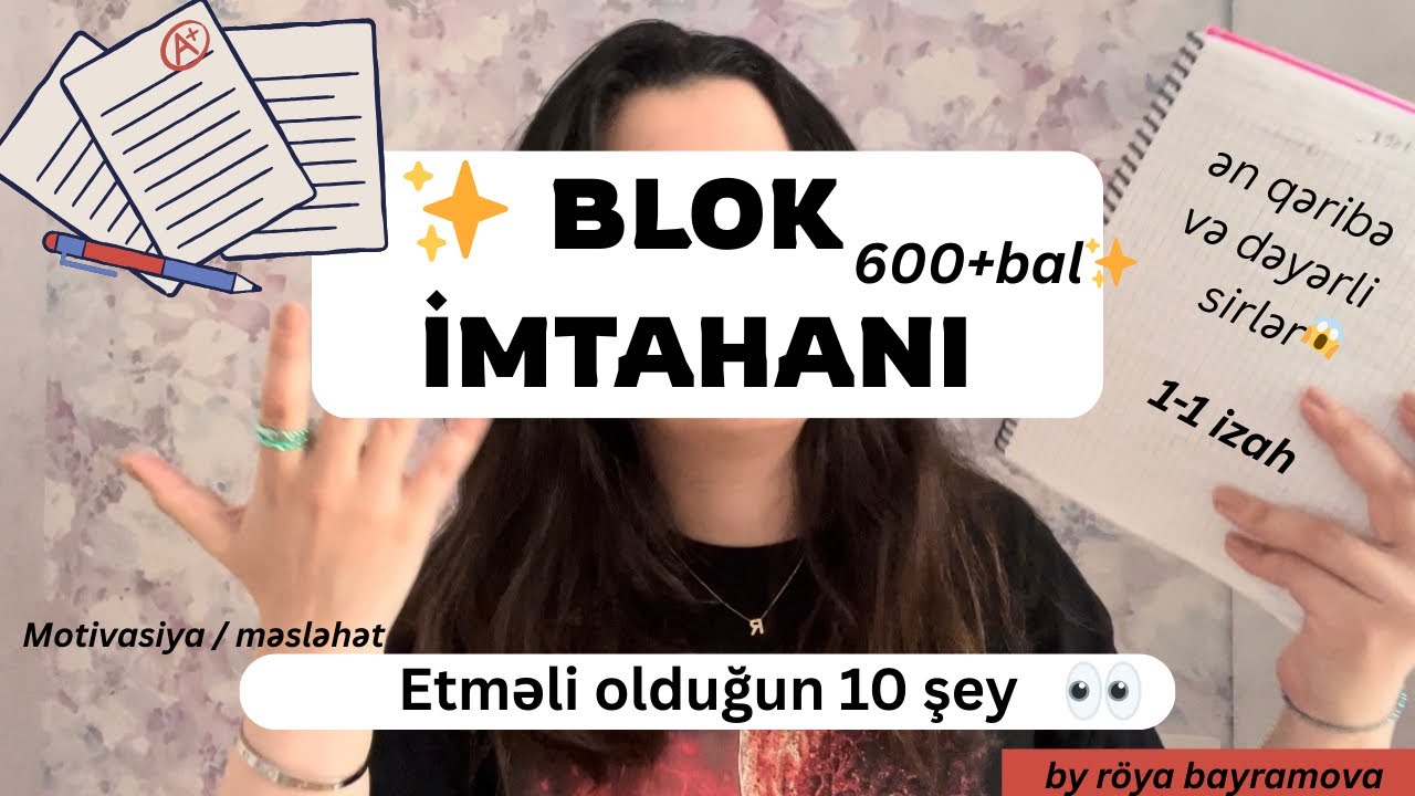 BLOK imtahanında etməli olduğun 10 ŞEY | (600+bal məsləhətim) -imtahana necə hazırlaşmalı?