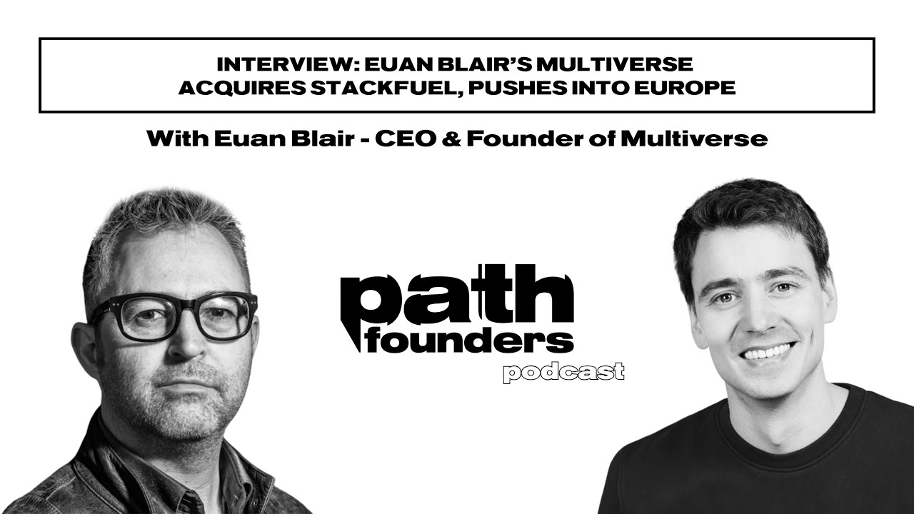 Pathfounders Interview: Euan Blair, Founder and CEO of Multiverse