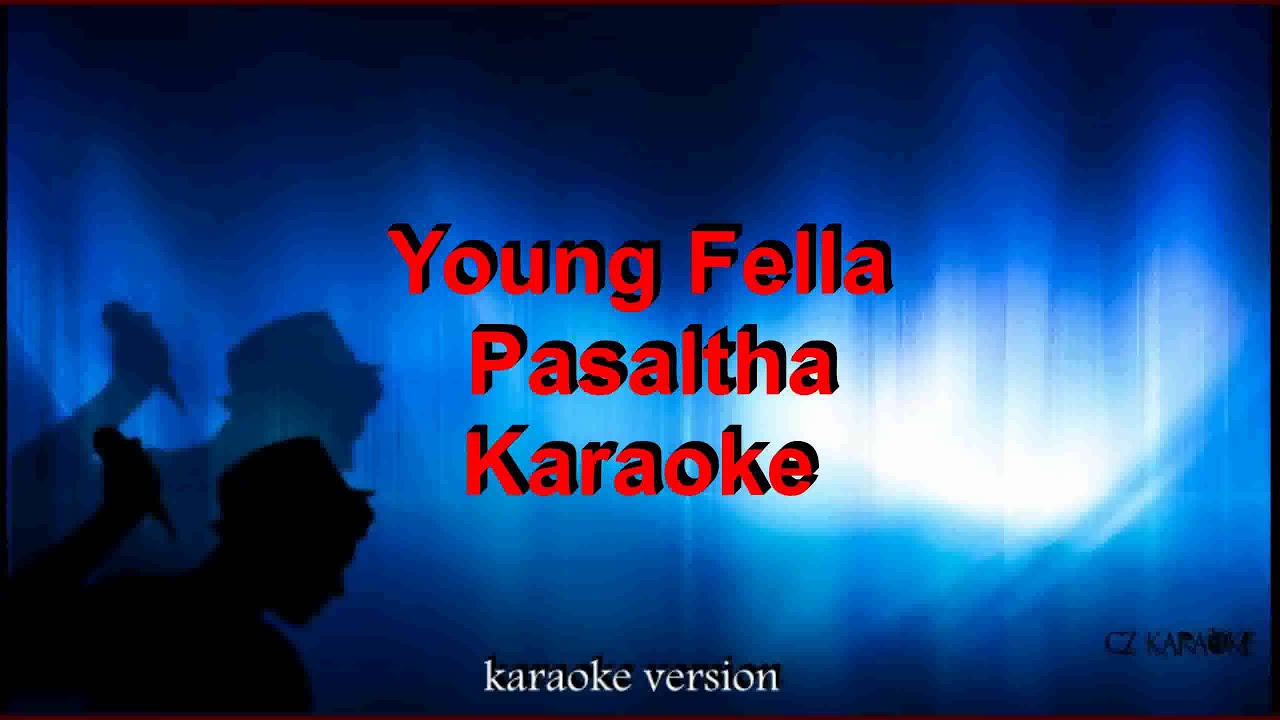 Young Fella -  Pasaltha - Karaoke + Lyric