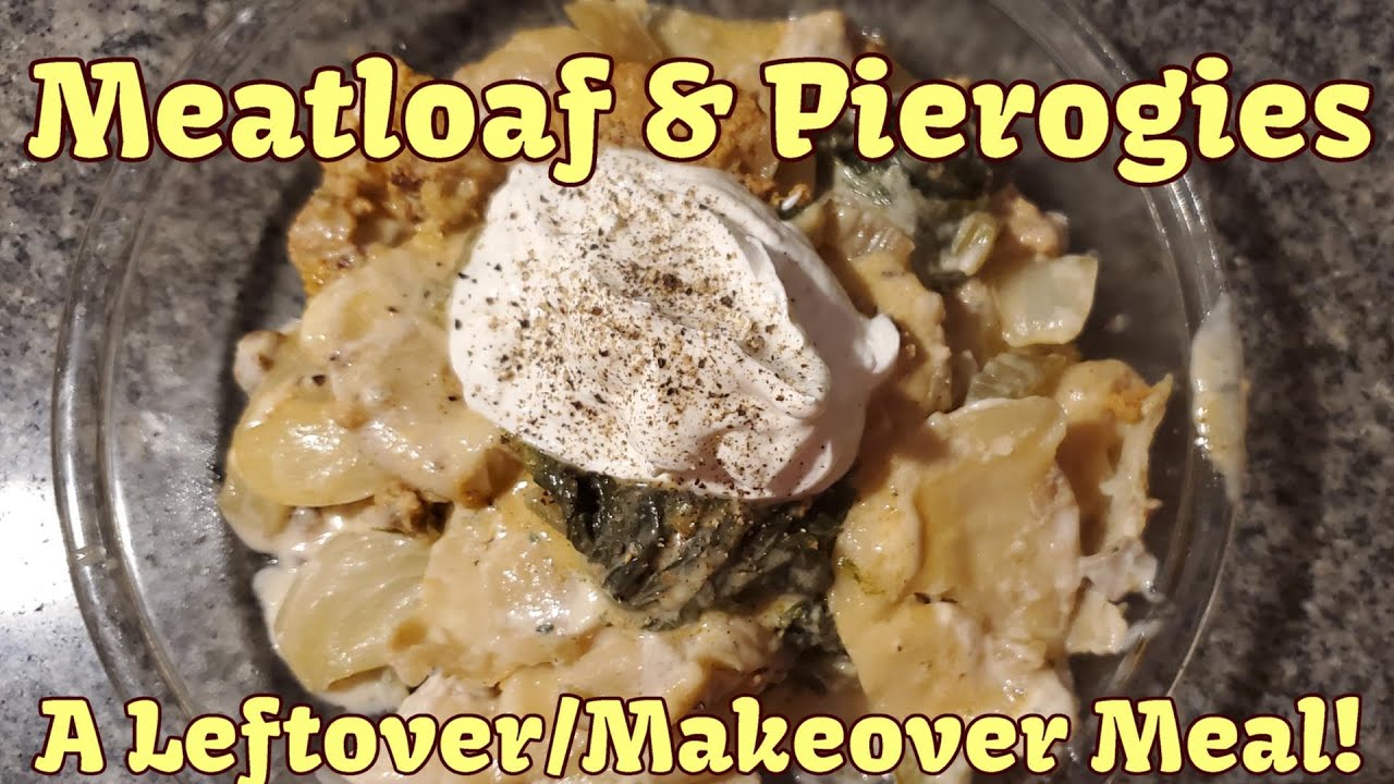 Meatloaf & Perogies!