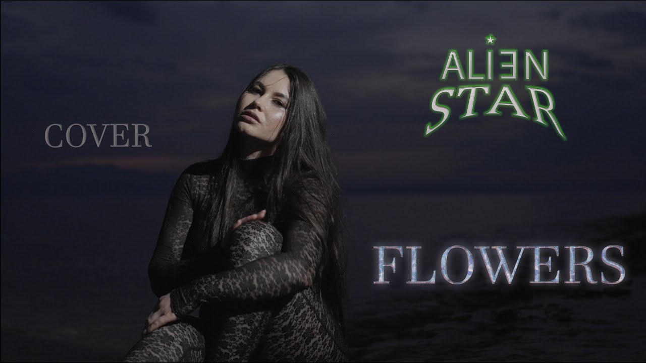 Alien Star - Flowers (Cover Video)