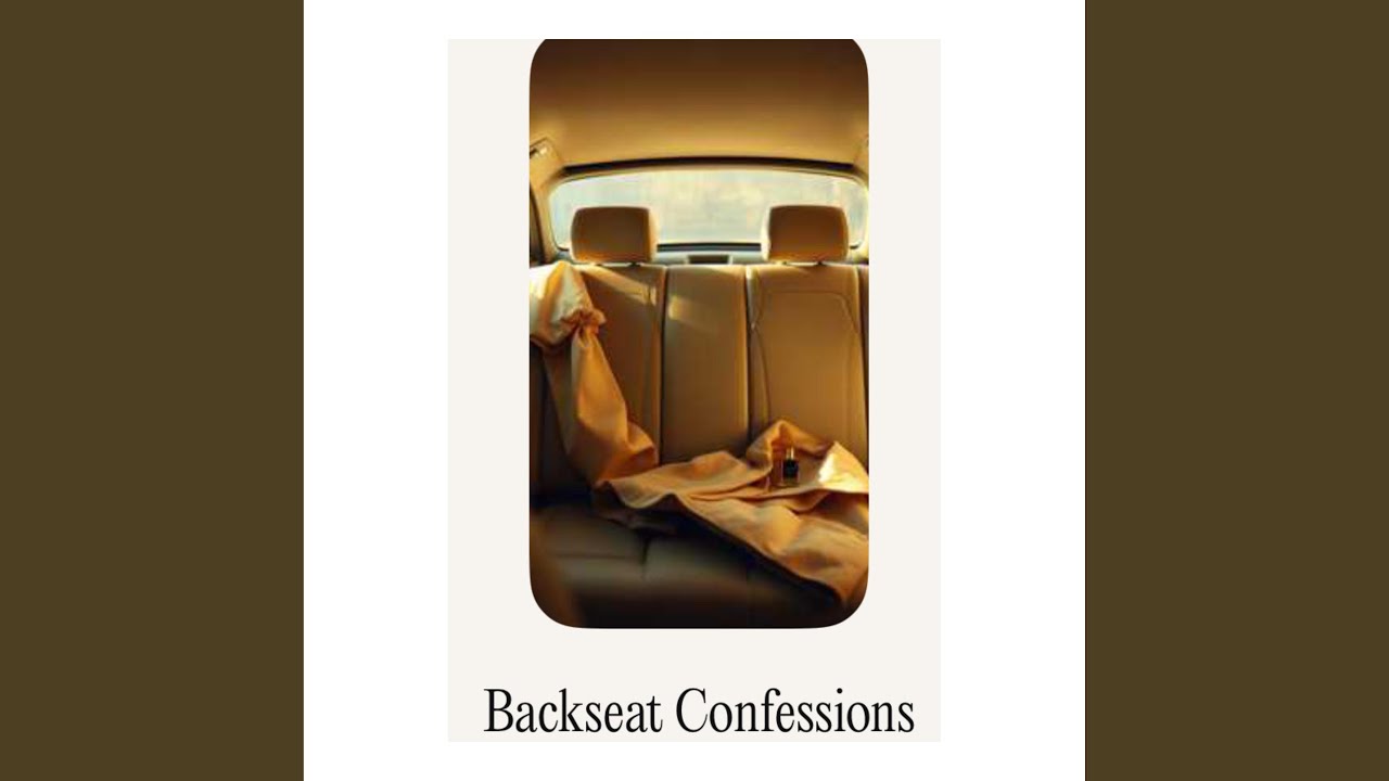 Backseat Confessions
