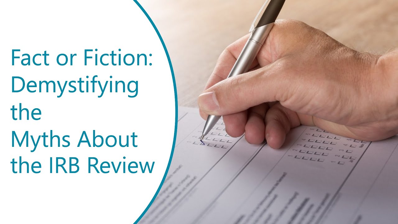 Fact or Fiction: Demystifying the Myths About the IRB Review