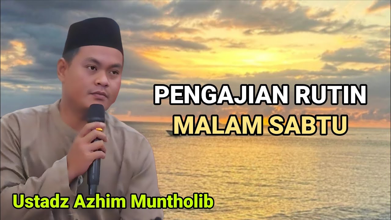 Pengajian Rutin Malam Sabtu Bersama Ustadz Azhim Muntholib