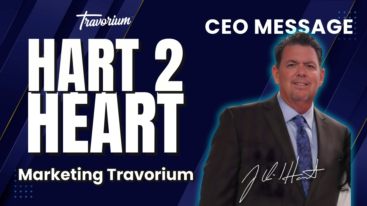 Hart 2 Heart | CEO Message: Marketing Travorium the Right Way