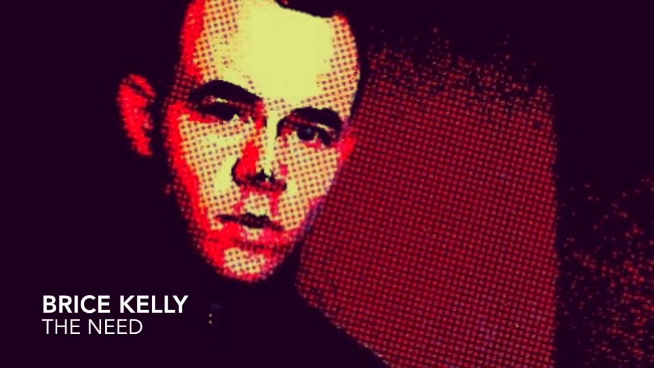 BRICE KELLY - THE NEED