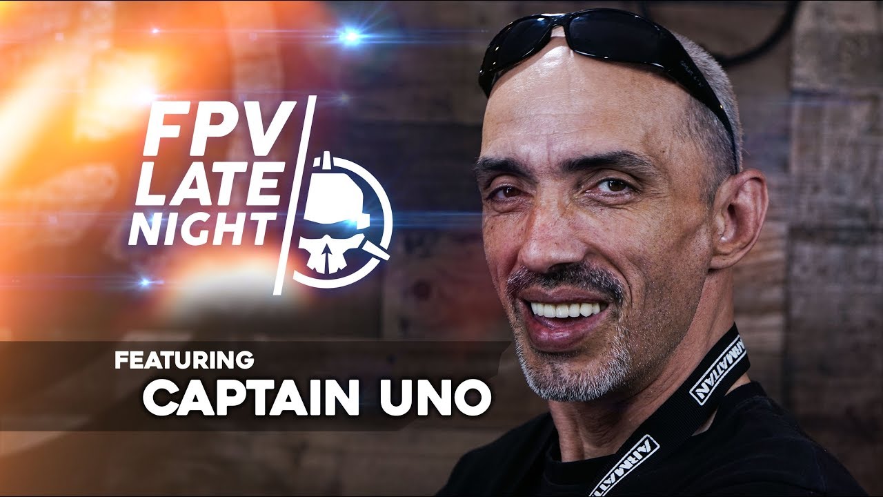 FPV Late Night: Captain Uno