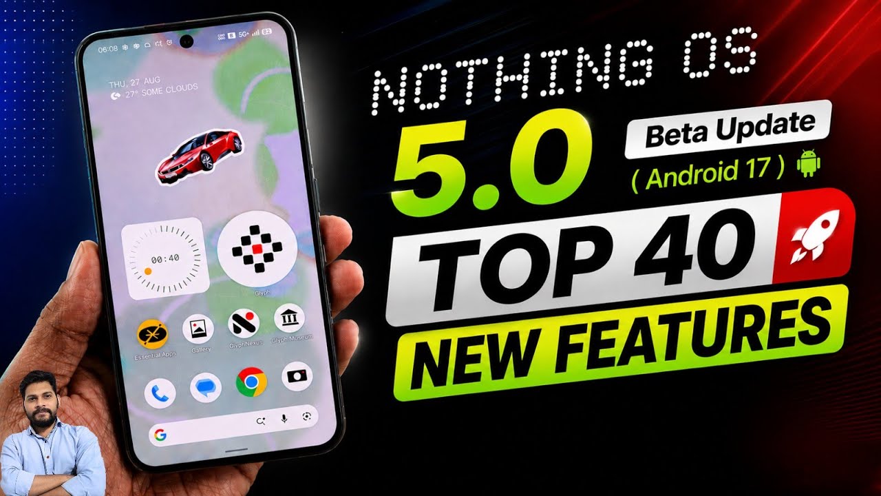 Nothing OS 5.0 Beta Update : Android 17 Top 40 New Features Ft. Nothing Phone 3
