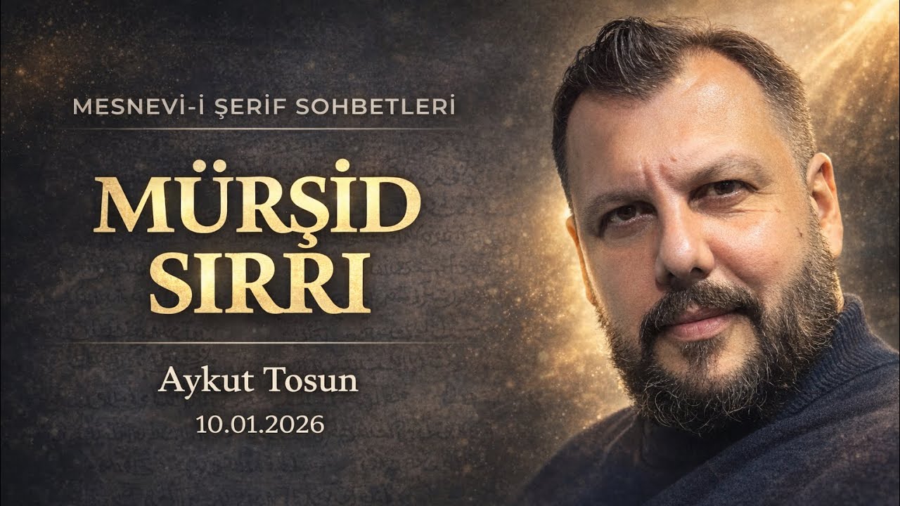 Mesnevi’de Mürşid Sırrı | Aykut Tosun - Mesnevi-i Şerif Sohbetleri | B04