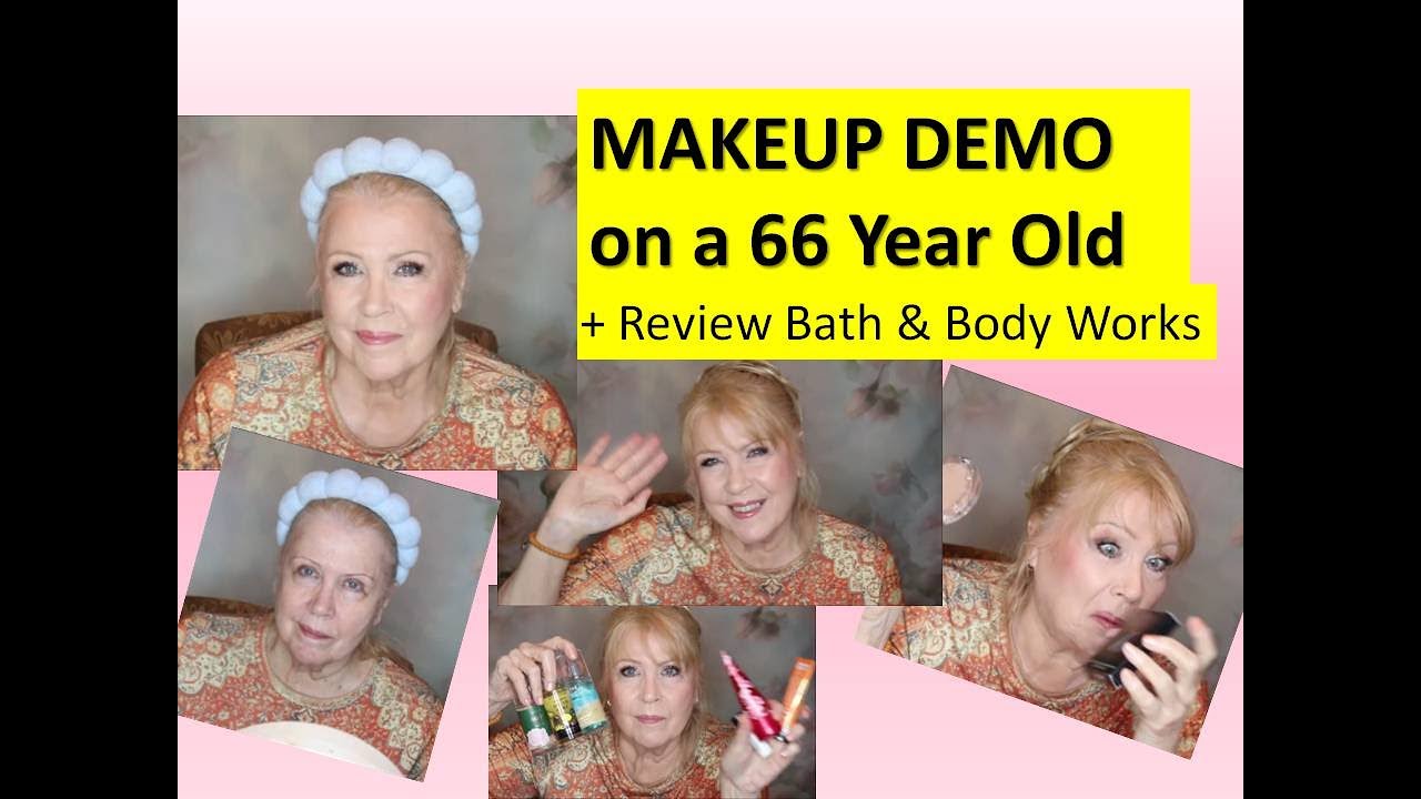 Makeup Demo on Age 66 Face  + BATH & BODY WORKS Review