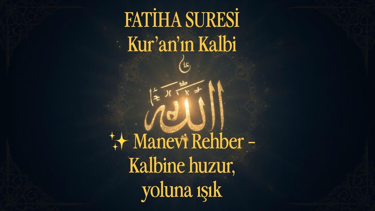 FATİHA SURESİ | Kur’an’ın Kalbi, Duanın Başlangıcı 🌙 Manevi Rehber Özel Yayını