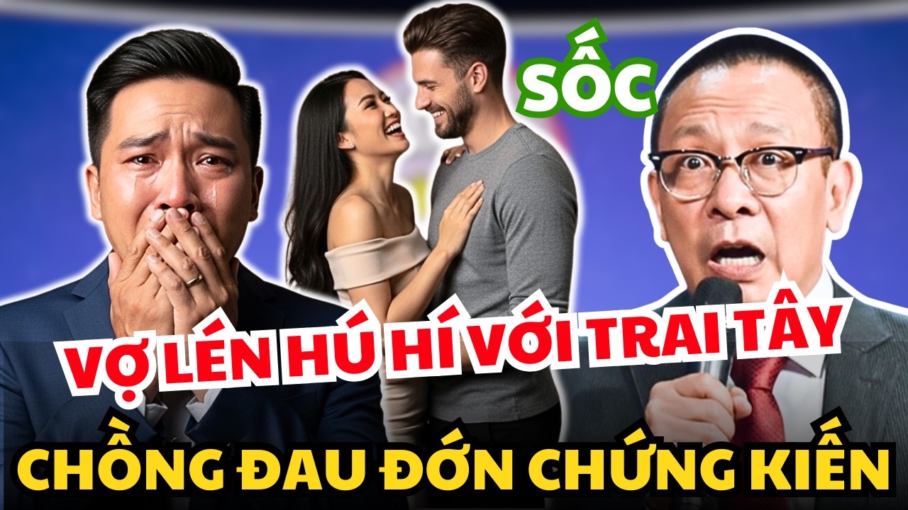 Vợ Trẻ Chê Chồng Yếu, Lén Hú Hí Với Trai Tây Và Cái Kết Đắng