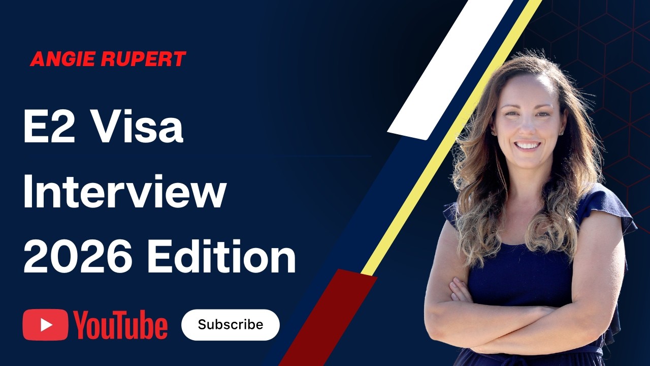 E2 Visa Interview 2026 edition: Where to go, what to do and what new questions you may be asked