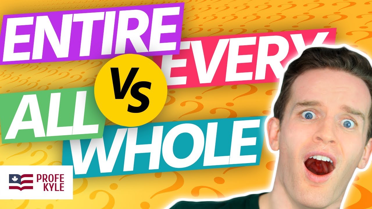 ¿Cuáles Son las Diferencias Entre EVERY ALL WHOLE y ENTIRE? | Profe Kyle