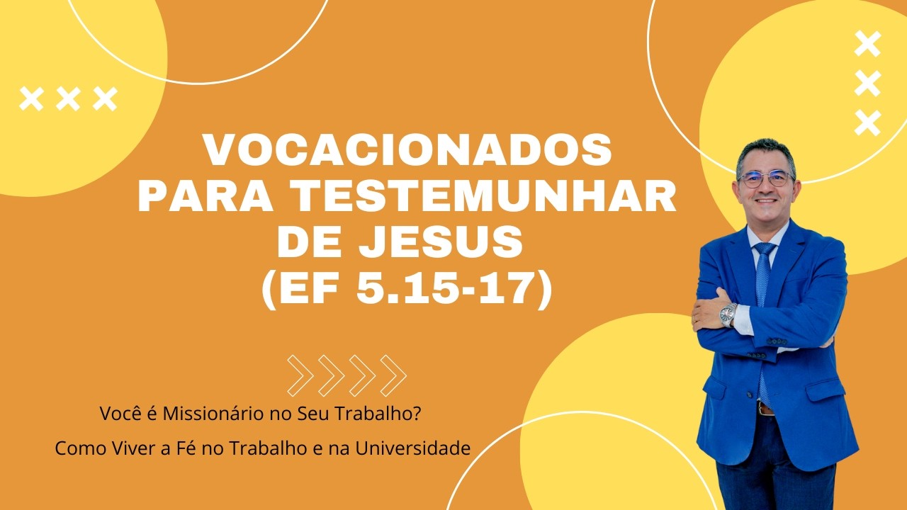 Você é Missionário no Seu Trabalho? | Efésios 5.15-17