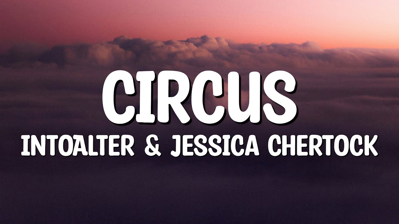 UntoAlter Feat Jessica Chertock - Circus (Lyrics)