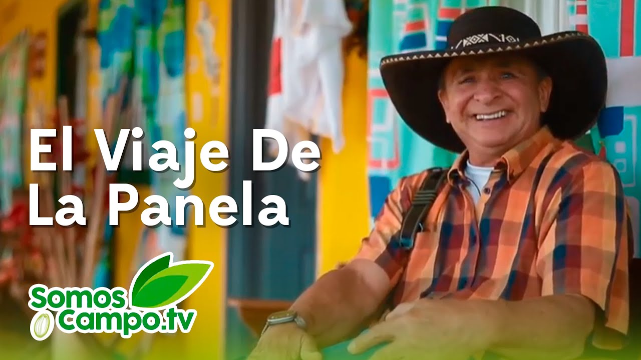 El Viaje De La Panela - Somos Campo.Tv