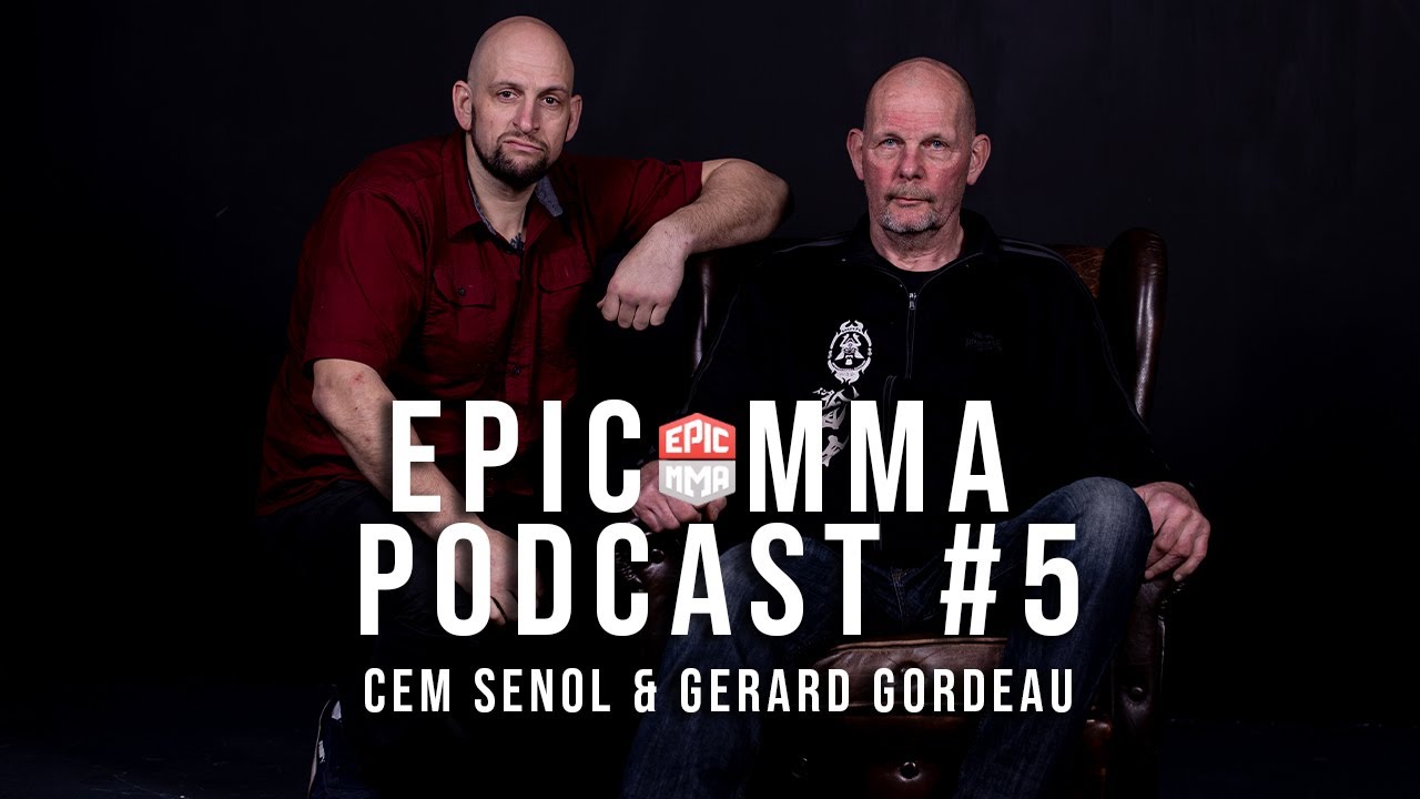 EPIC MMA Podcast #5: Cem Senol & Gerard Gordeau