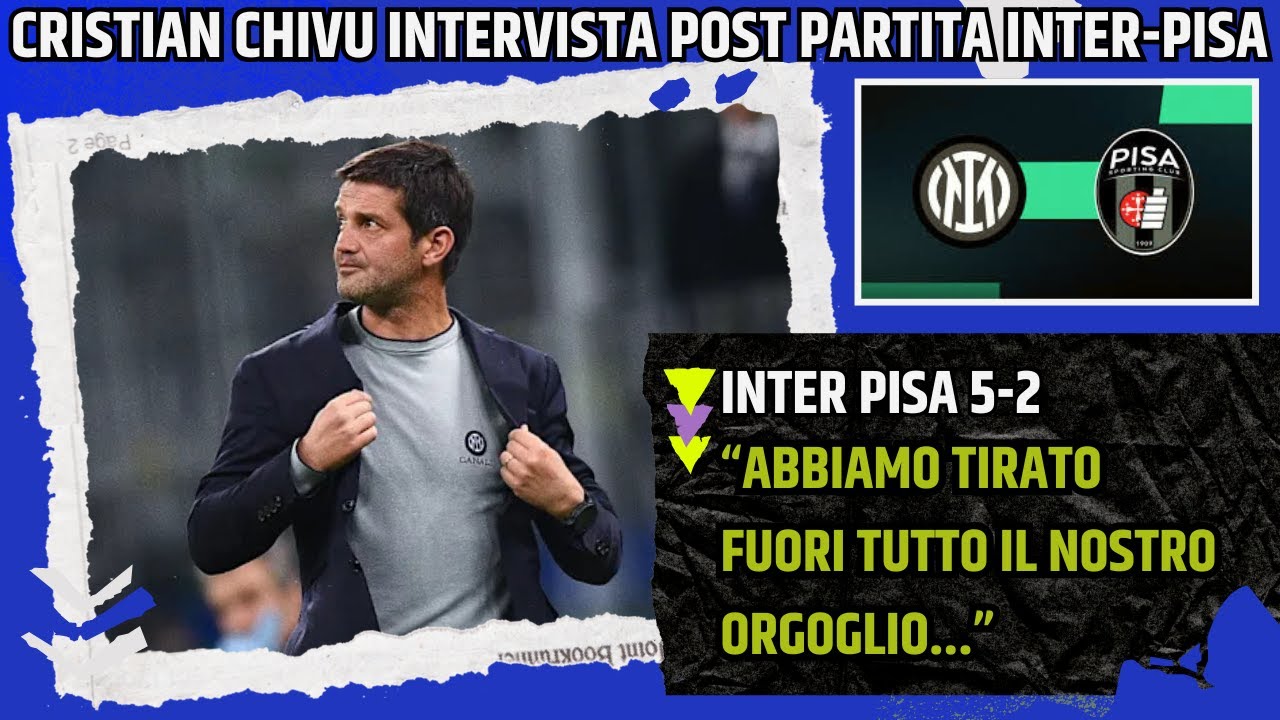 CRISTIAN CHIVU INTERVISTA POST INTER PISA: