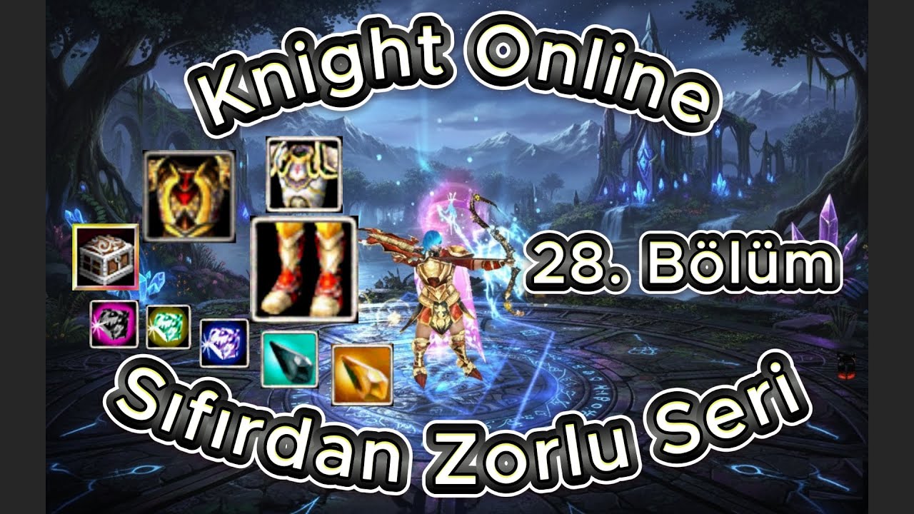KNİGHT ONLİNE SIFIRDAN ZORLU SERİ 28.BÖLÜM