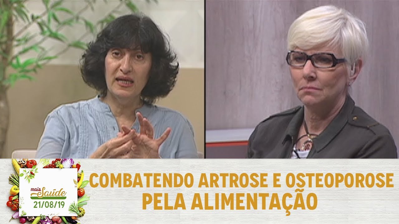 Mais Saúde - Combatendo artrose e osteoporose pela alimentação (21/08/19)