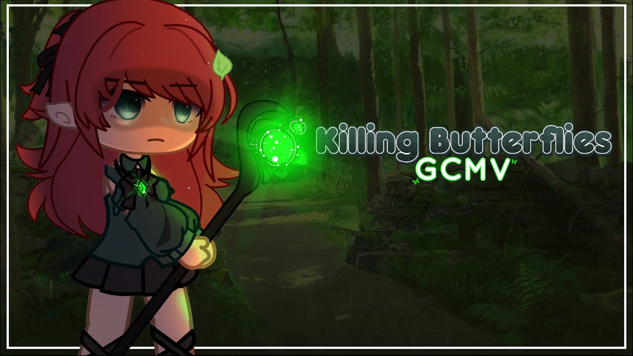 🌱🦋Killing Butterflies 🦋🌿 || GCMV || Desc ✨