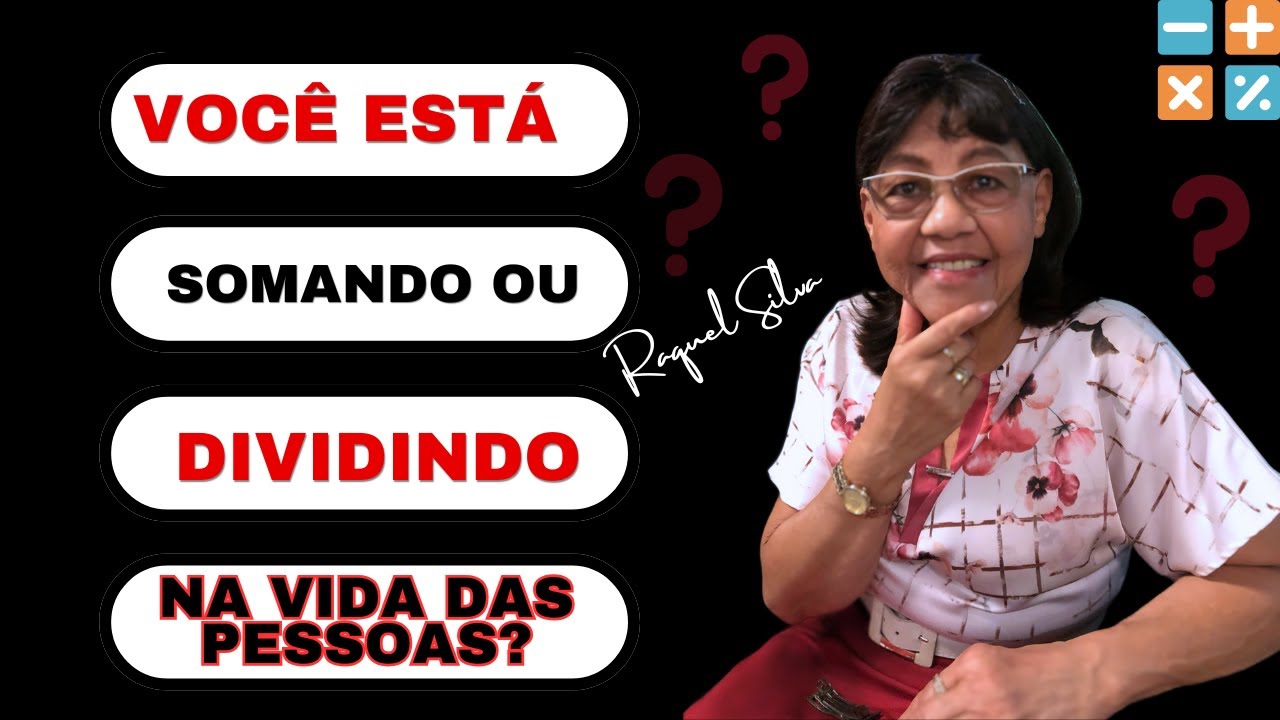 ***Você Está Somando ou dividindo na vida das Pessoas?***