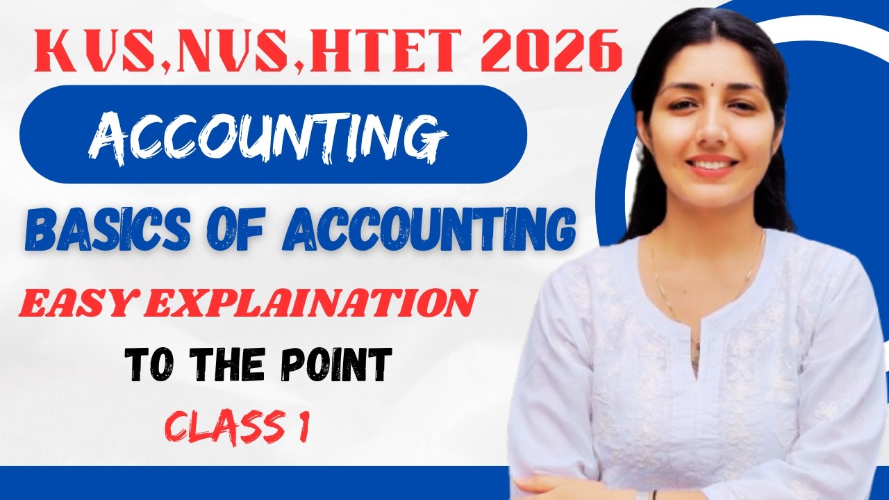 CLASS 1 : BASICS OF ACCOUNTING || KVS NVS 2026 || HTET2026 || COMPLETE ACCOUNTING SERIES