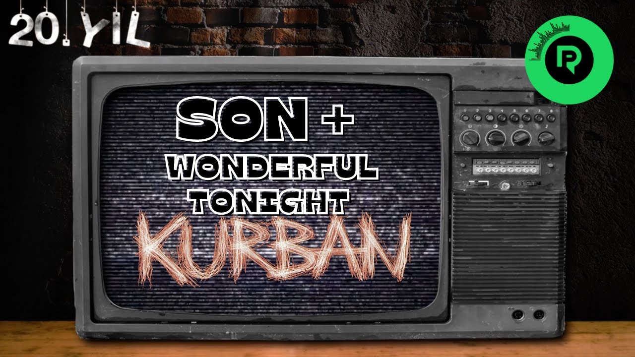 Kurban - Son + Wonderful Tonight (Official Video)