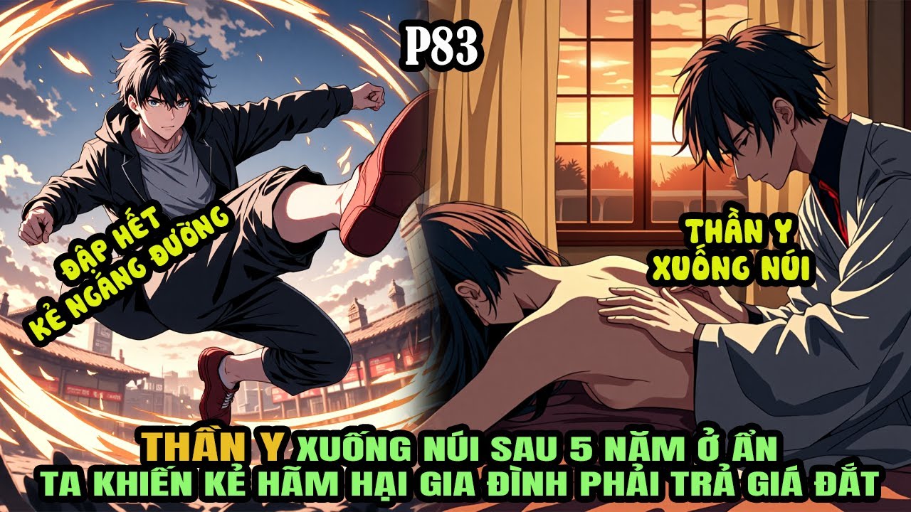 Thần Y Xuống Núi Sau 5 Năm Ở Ẩn - Ta Sẽ Khiến Kẻ Hãm Hại Gia Đình Phải Trả Giá Đắt | P83