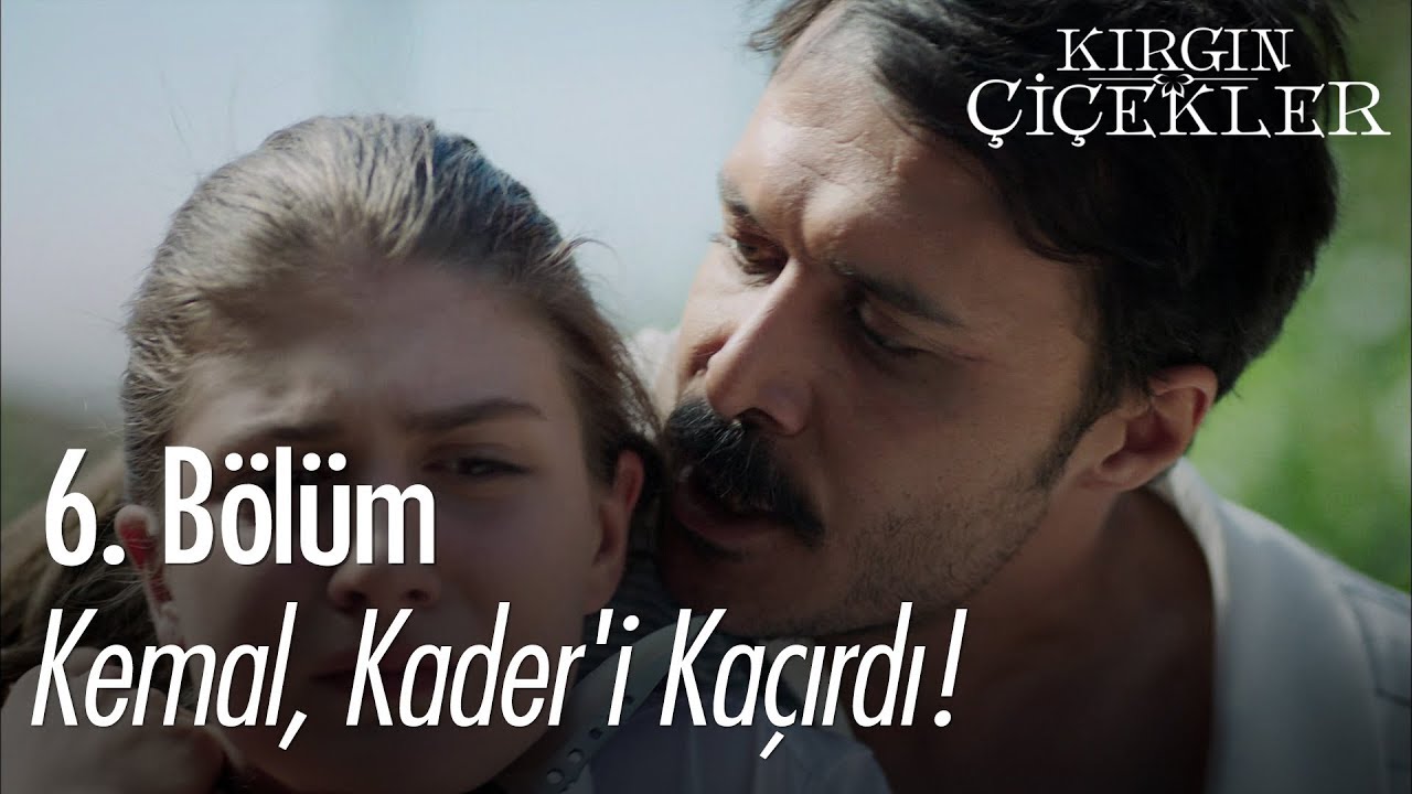 Kemal, Kader'i kaçırdı! - Kırgın Çiçekler 6. Bölüm