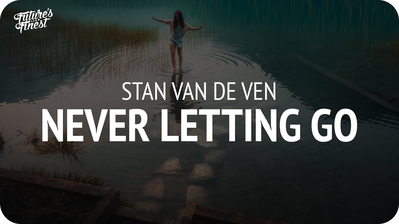 Stan van de Ven - Never Letting Go